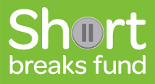 Short Breaks Fund